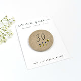 30th Birthday badge, embroidered birthday badge, personalised birthday badges handmade by Stitch Galore