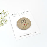 80th Birthday badge, embroidered birthday badge, personalised birthday badges handmade by Stitch Galore