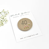 40th Birthday badge, embroidered birthday badge, personalised birthday badges handmade by Stitch Galore 
